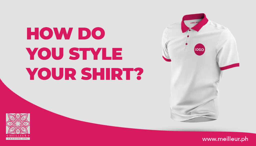 HOW DO STYLE YOUR SHIRT?